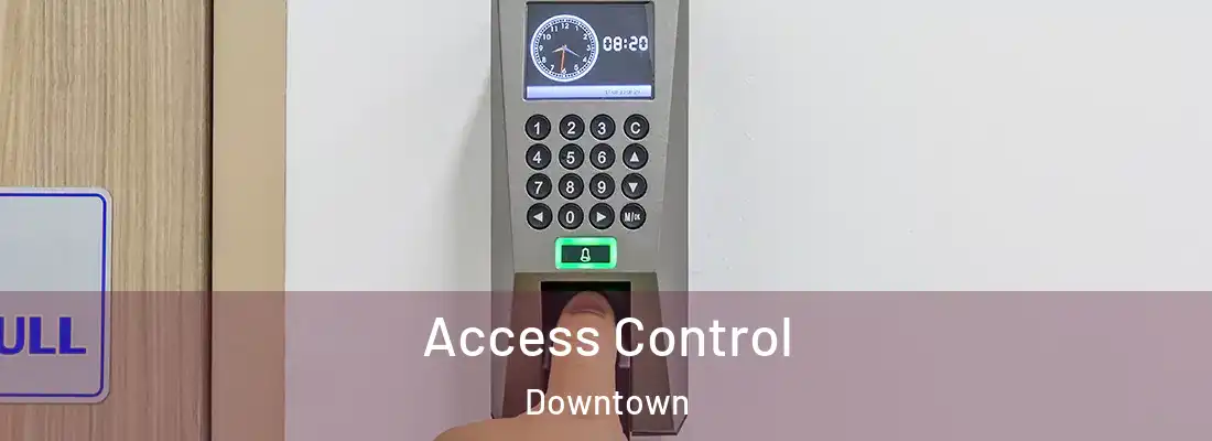 Access Control Downtown