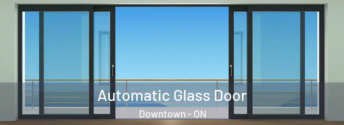  Automatic Glass Door Downtown - ON