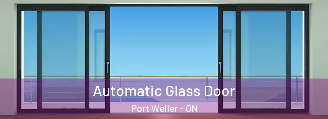 Automatic Glass Door Port Weller - ON