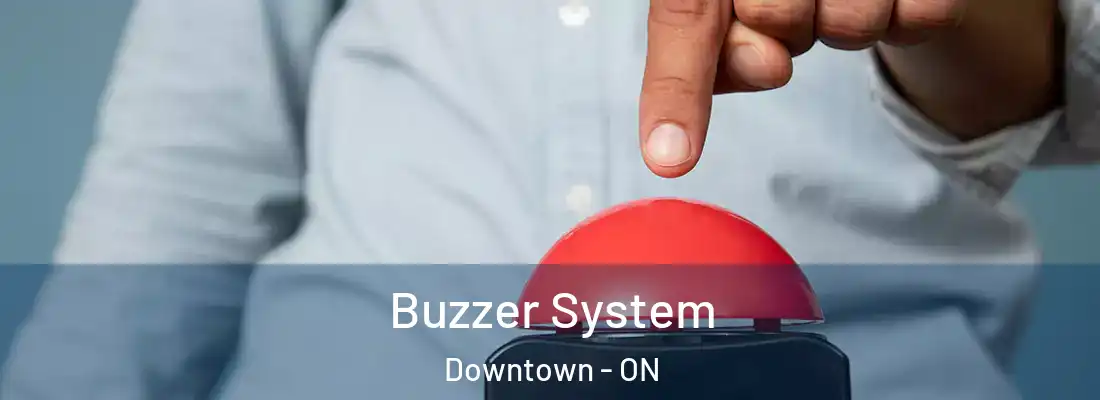  Buzzer System Downtown - ON