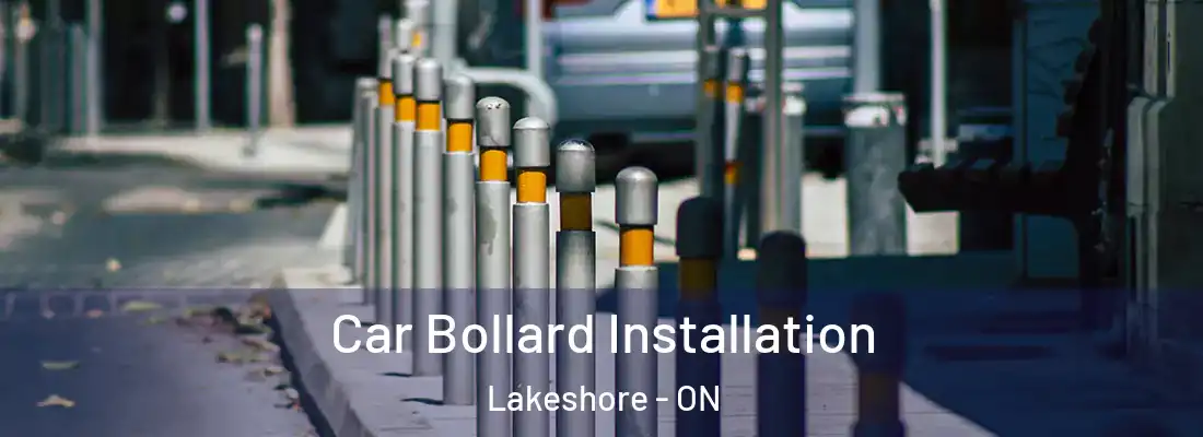 Car Bollard Installation Lakeshore - ON
