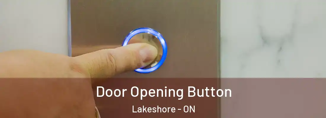  Door Opening Button Lakeshore - ON