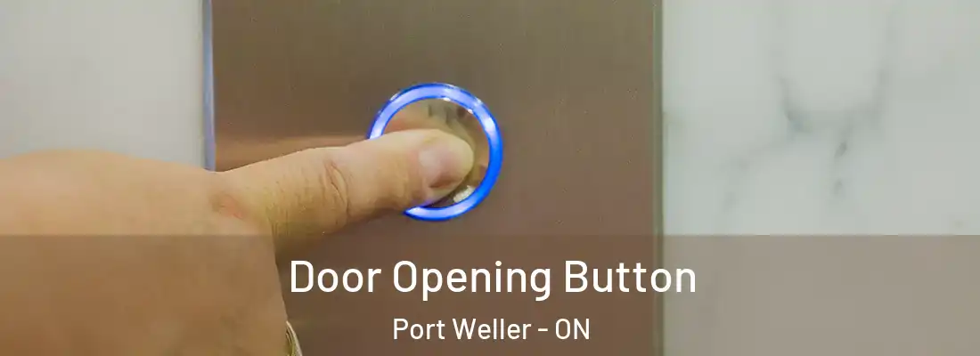  Door Opening Button Port Weller - ON