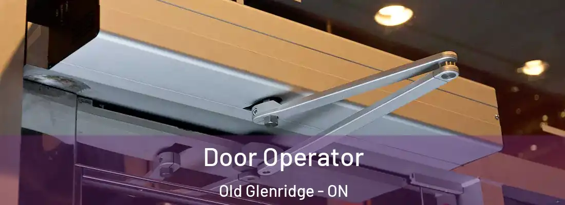  Door Operator Old Glenridge - ON