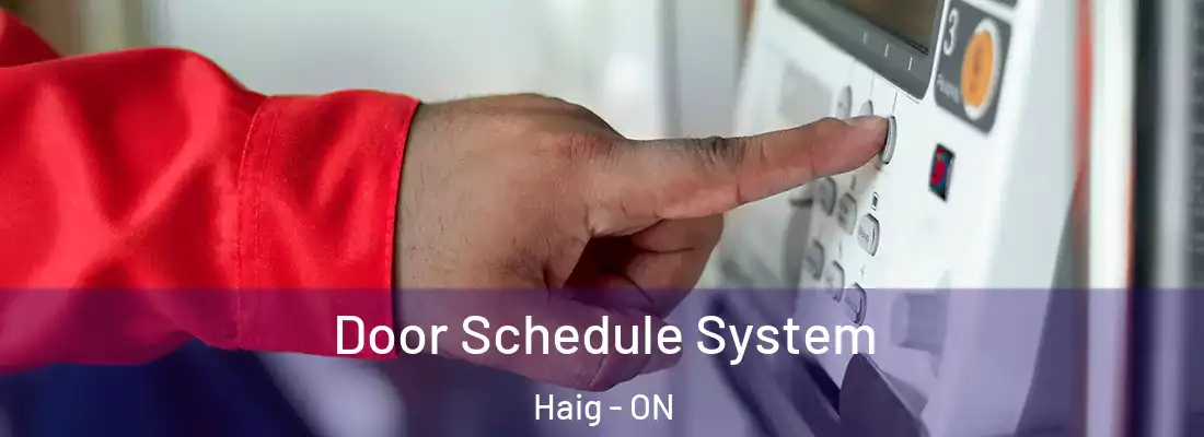 Door Schedule System Haig - ON