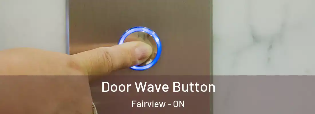  Door Wave Button Fairview - ON