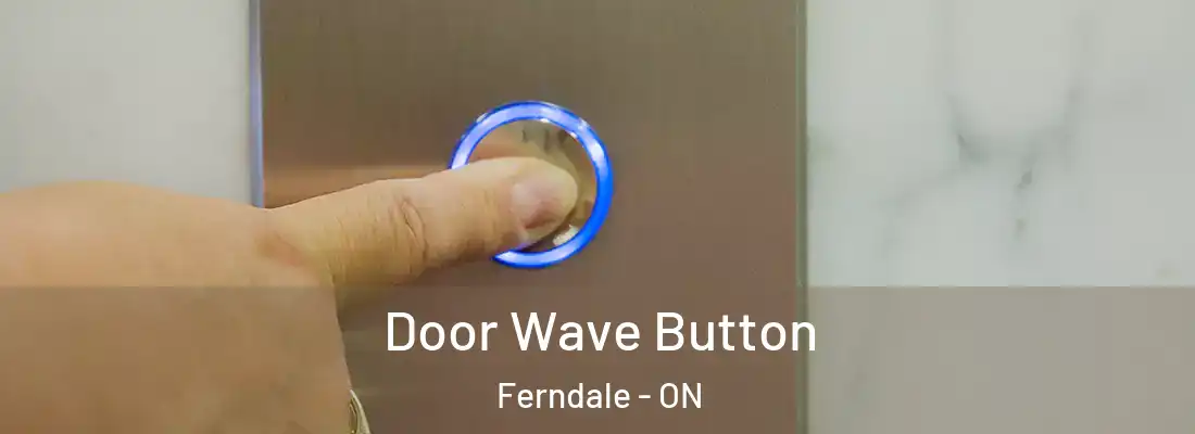  Door Wave Button Ferndale - ON