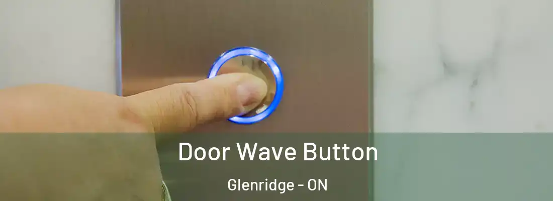  Door Wave Button Glenridge - ON