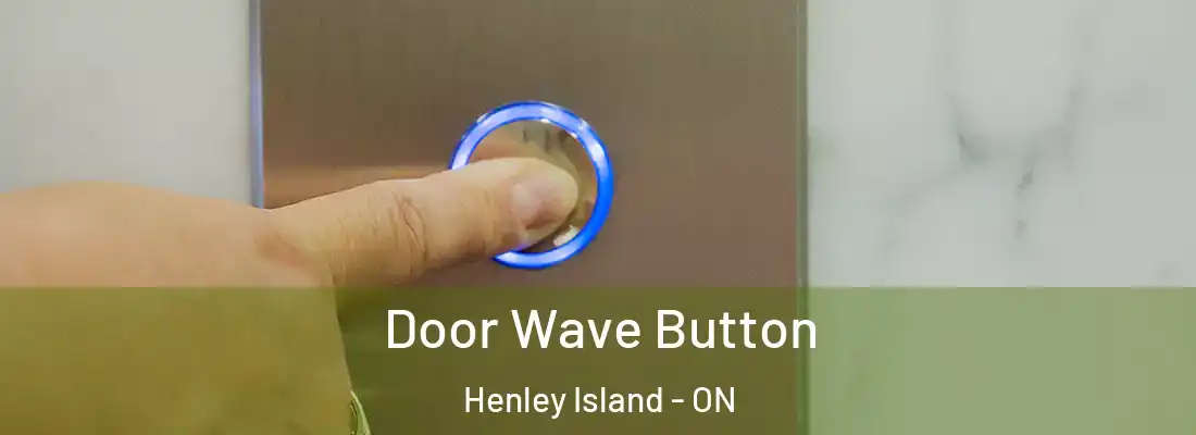 Door Wave Button Henley Island - ON