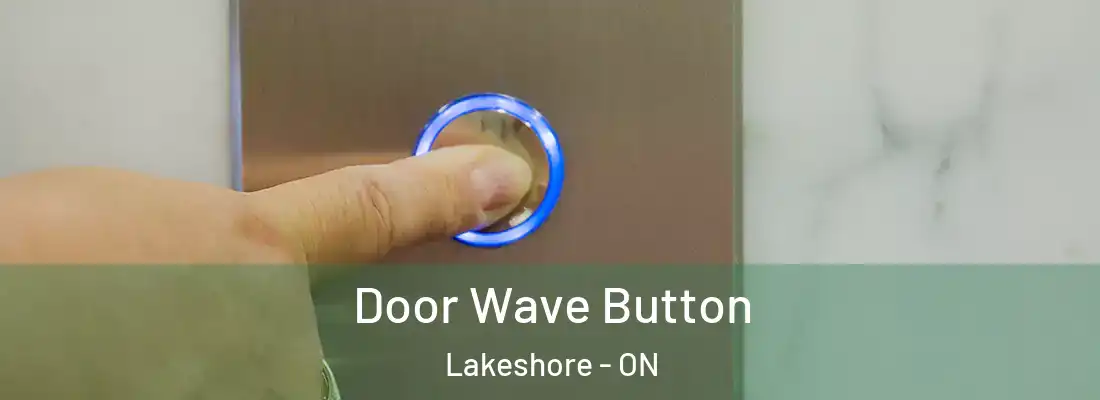  Door Wave Button Lakeshore - ON