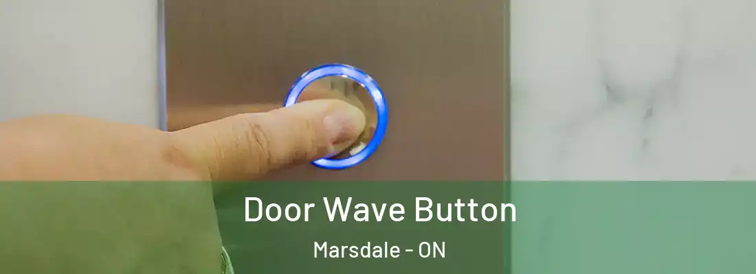  Door Wave Button Marsdale - ON