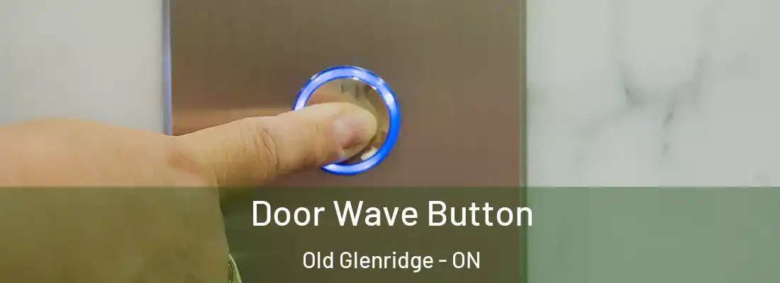  Door Wave Button Old Glenridge - ON