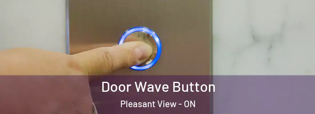  Door Wave Button Pleasant View - ON