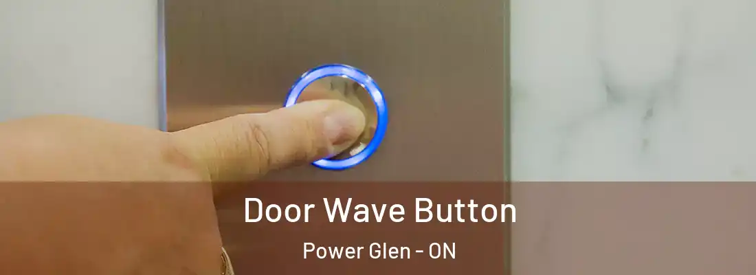  Door Wave Button Power Glen - ON