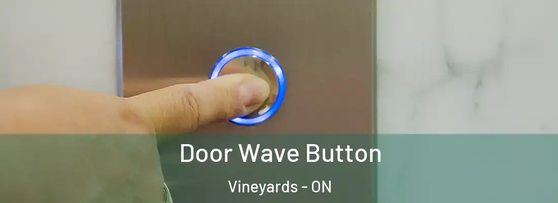  Door Wave Button Vineyards - ON