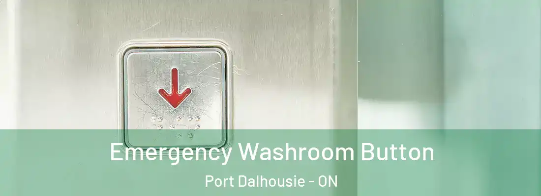  Emergency Washroom Button Port Dalhousie - ON