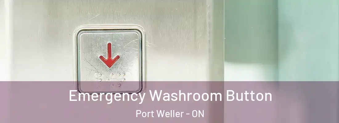  Emergency Washroom Button Port Weller - ON