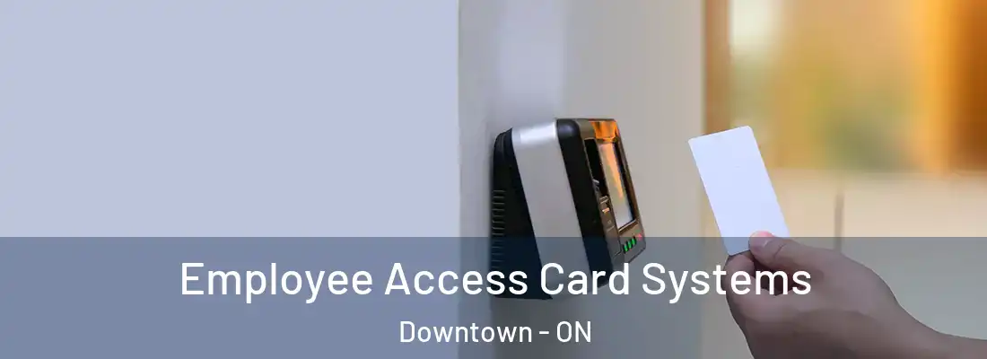  Employee Access Card Systems Downtown - ON