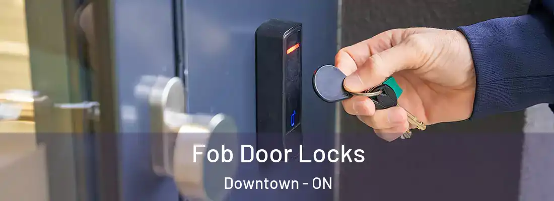  Fob Door Locks Downtown - ON