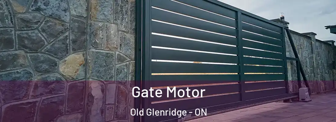  Gate Motor Old Glenridge - ON