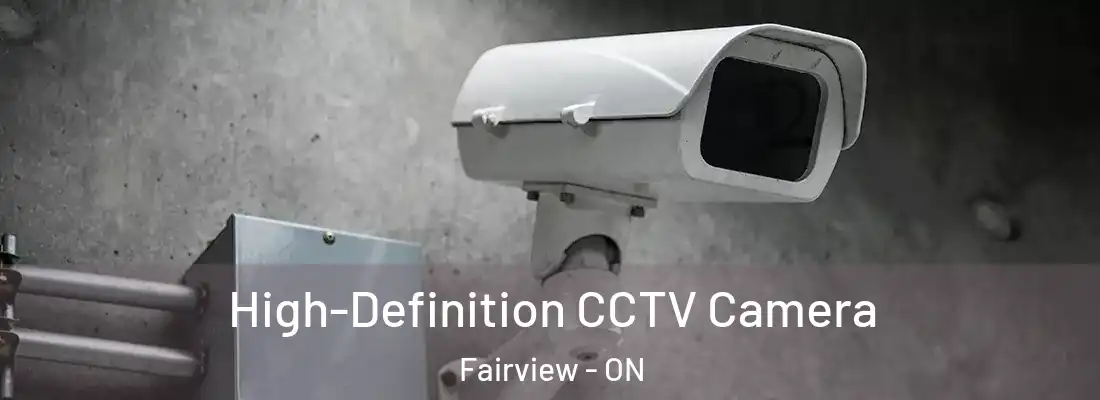  High-Definition CCTV Camera Fairview - ON