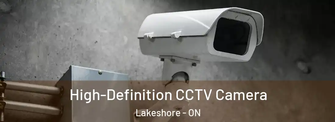  High-Definition CCTV Camera Lakeshore - ON