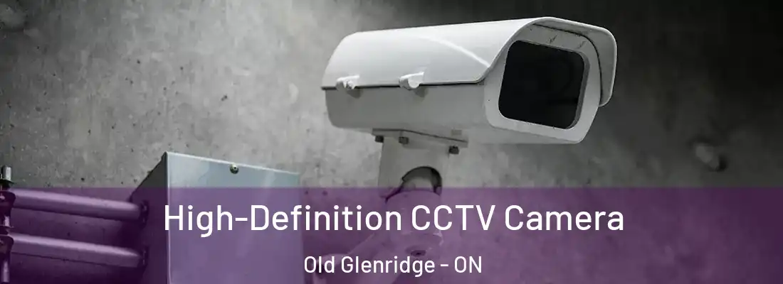  High-Definition CCTV Camera Old Glenridge - ON