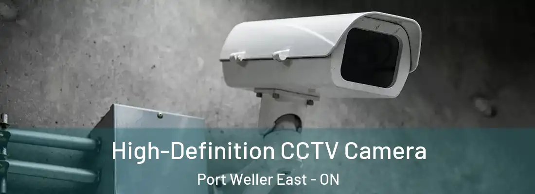  High-Definition CCTV Camera Port Weller East - ON
