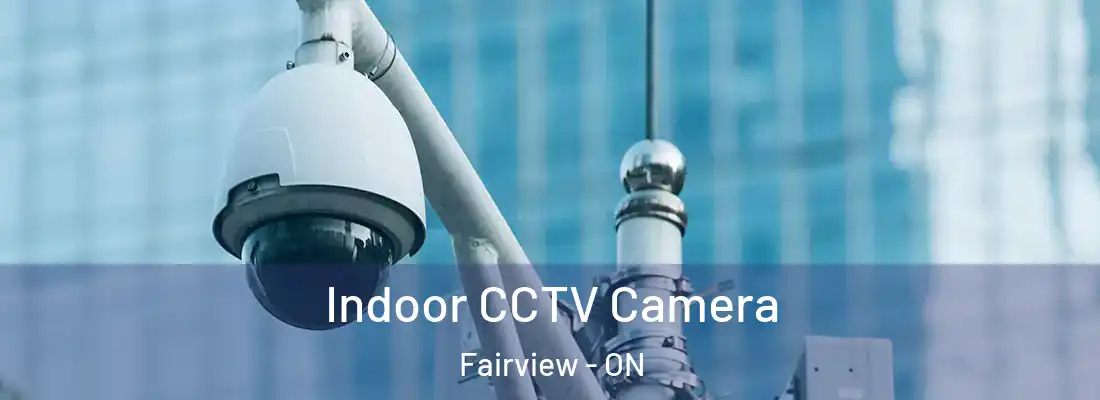  Indoor CCTV Camera Fairview - ON