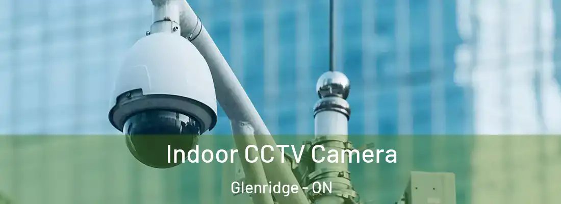  Indoor CCTV Camera Glenridge - ON