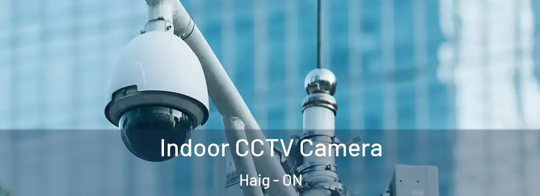  Indoor CCTV Camera Haig - ON