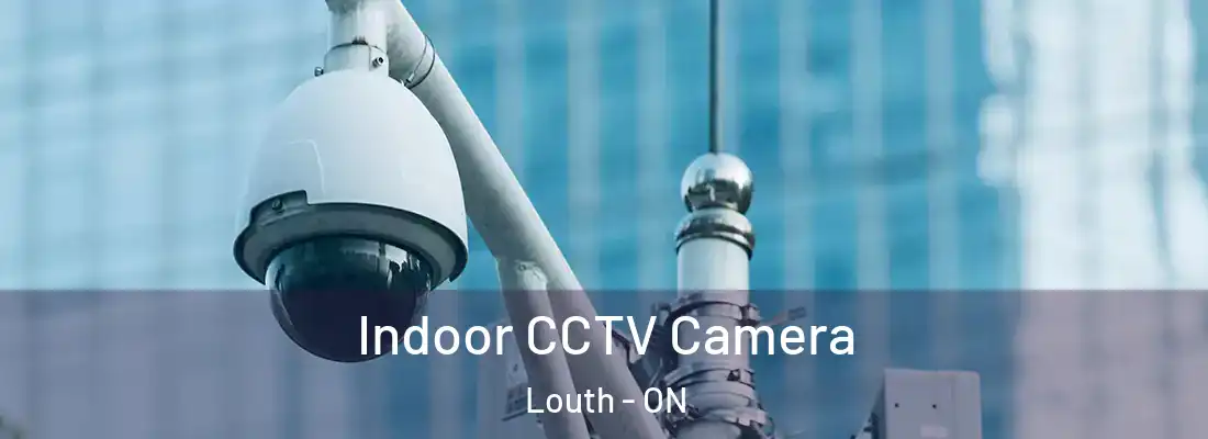  Indoor CCTV Camera Louth - ON