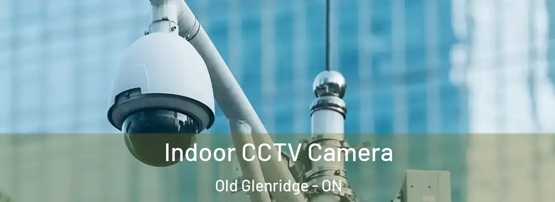  Indoor CCTV Camera Old Glenridge - ON
