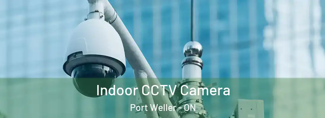  Indoor CCTV Camera Port Weller - ON