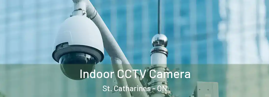  Indoor CCTV Camera St. Catharines - ON