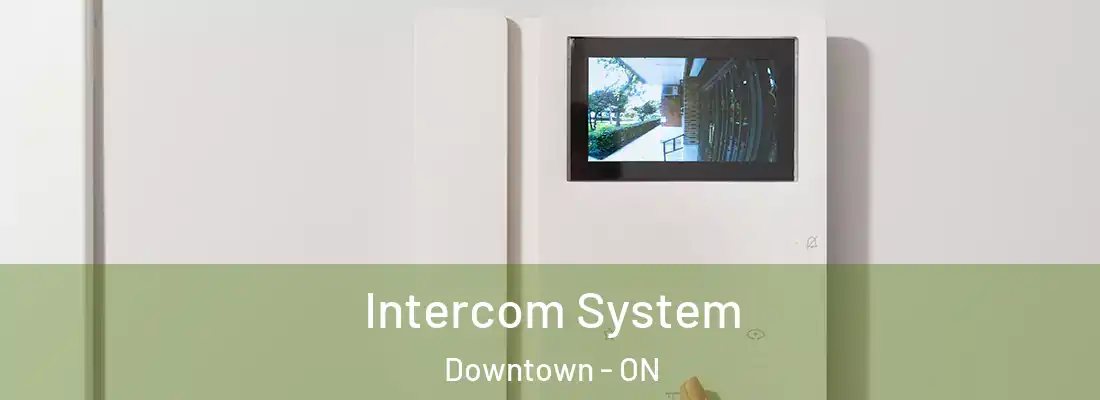  Intercom System Downtown - ON