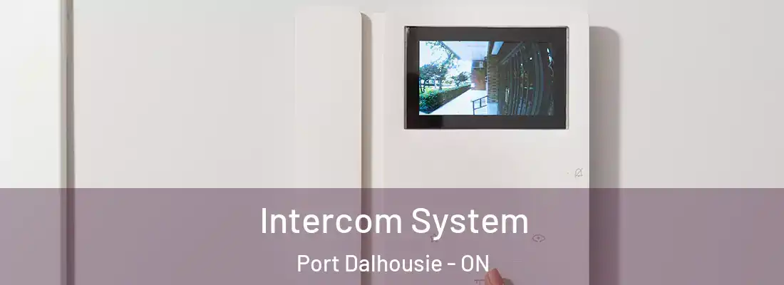  Intercom System Port Dalhousie - ON