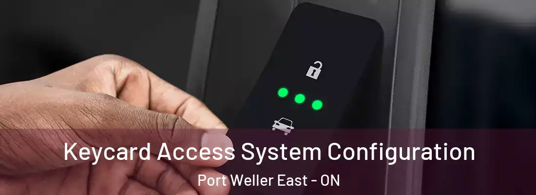  Keycard Access System Configuration Port Weller East - ON