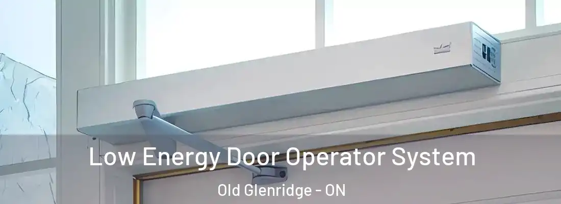  Low Energy Door Operator System Old Glenridge - ON