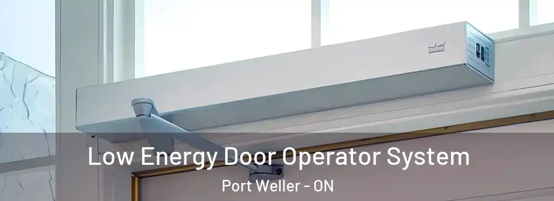  Low Energy Door Operator System Port Weller - ON