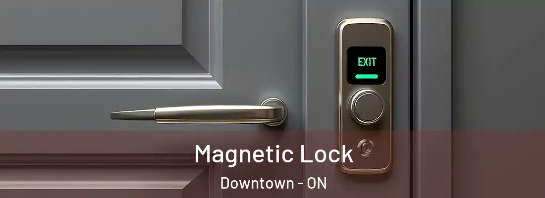  Magnetic Lock Downtown - ON