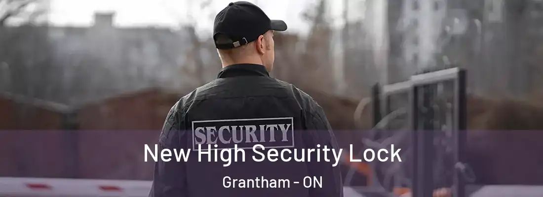  New High Security Lock Grantham - ON