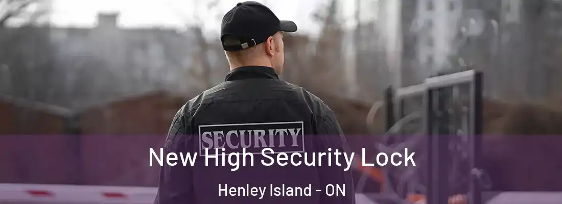  New High Security Lock Henley Island - ON