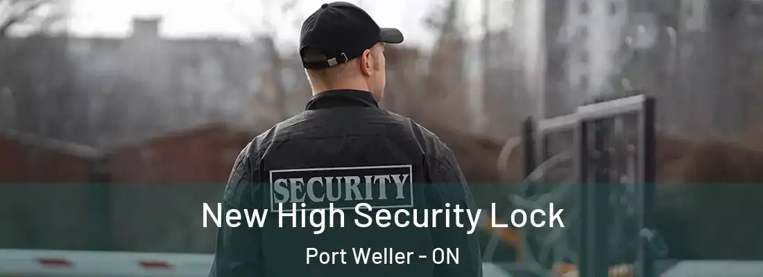  New High Security Lock Port Weller - ON