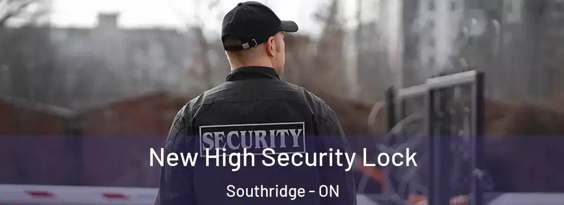 New High Security Lock Southridge - ON