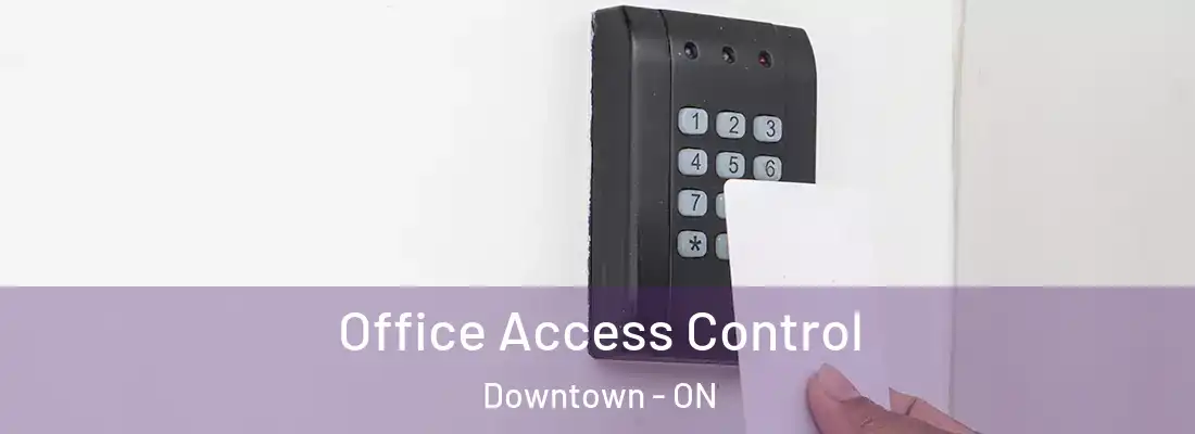  Office Access Control Downtown - ON