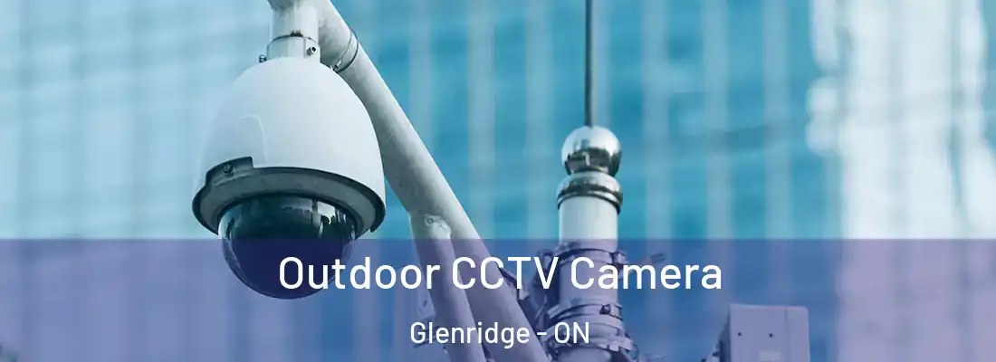  Outdoor CCTV Camera Glenridge - ON