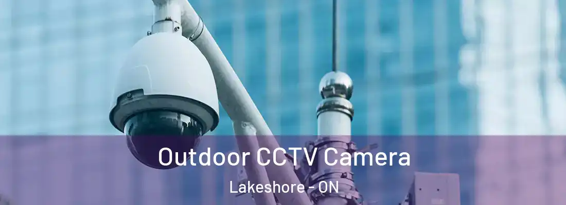  Outdoor CCTV Camera Lakeshore - ON