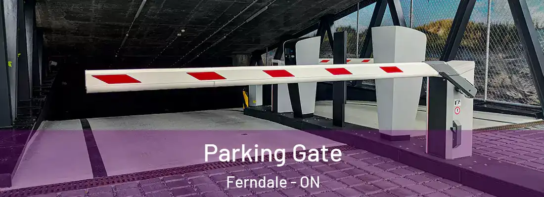  Parking Gate Ferndale - ON