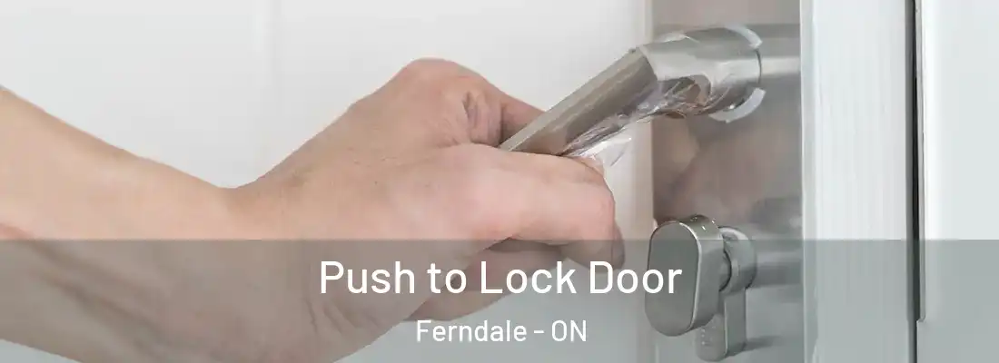  Push to Lock Door Ferndale - ON